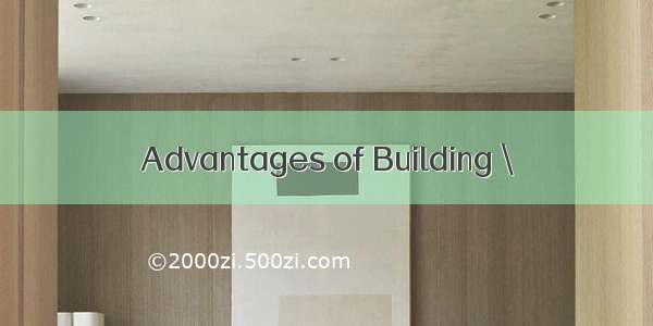 Advantages of Building \