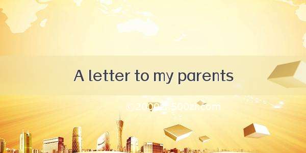 A letter to my parents