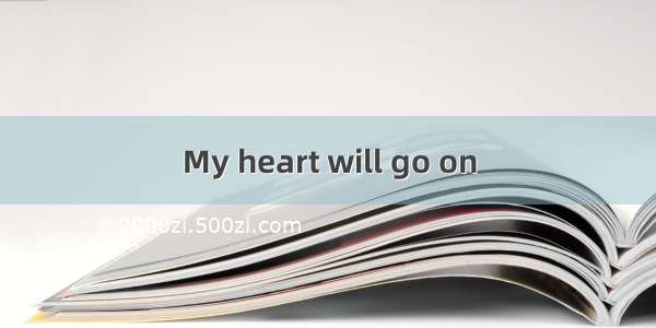 My heart will go on