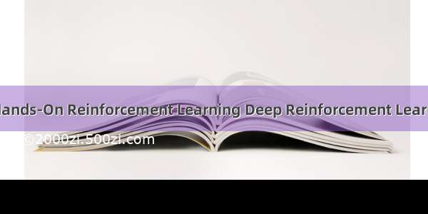 强化学习资源——Hands-On Reinforcement Learning Deep Reinforcement Learning Hands-On等