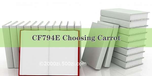 CF794E Choosing Carrot