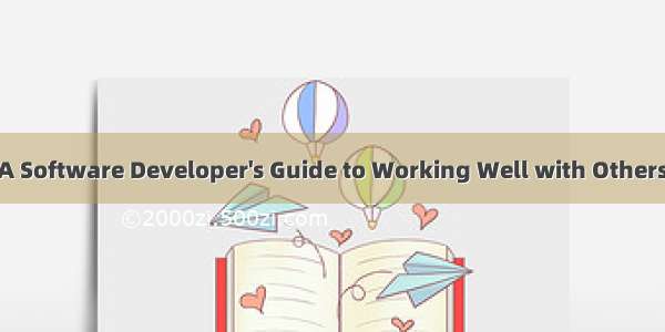 《Team Geek: A Software Developer's Guide to Working Well with Others》读书笔记（三）