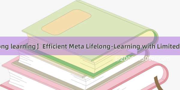 【Lifelong learning】Efficient Meta Lifelong-Learning with Limited Memory