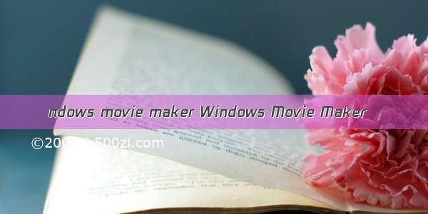 ndows movie maker Windows Movie Maker