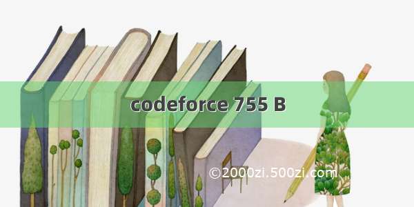 codeforce 755 B