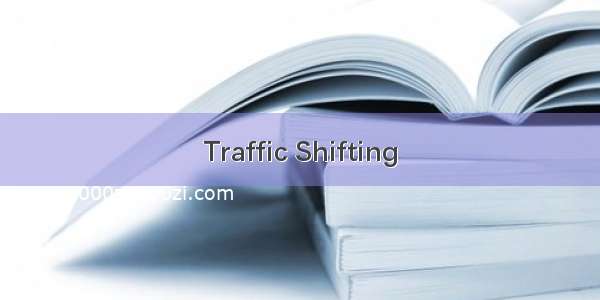 Traffic Shifting