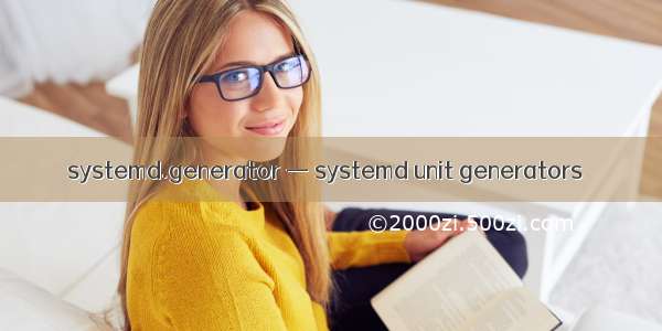 systemd.generator — systemd unit generators