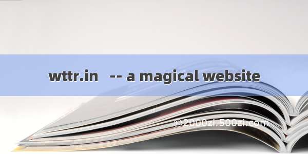 wttr.in   -- a magical website