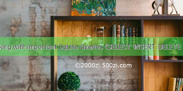 SQLite Tutorial 3 : Working with important SqLite Queries (SELECT  INSERT  DELETE  UPDATE WHERE...)