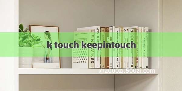 k touch keepintouch