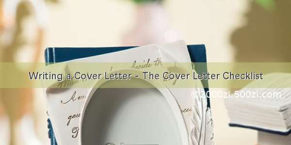 Writing a Cover Letter - The Cover Letter Checklist