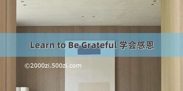Learn to Be Grateful 学会感恩