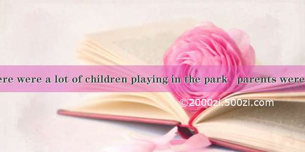 On Sundays there were a lot of children playing in the park   parents were seated togethe