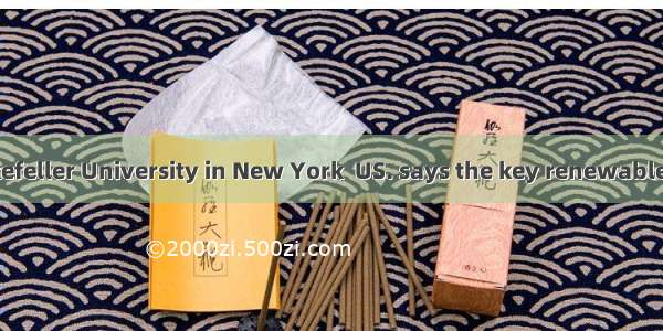 Ausubel of Rockefeller University in New York  US. says the key renewable energy sources