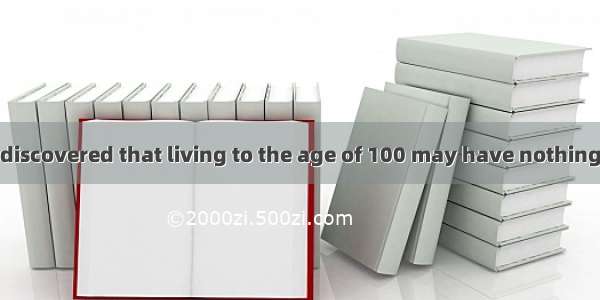Scientists have discovered that living to the age of 100 may have nothing to do with the l