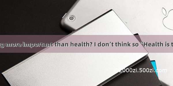 Is there anything more important than health? I don’t think so“Health is the greatest wea