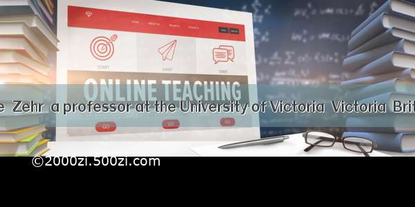 In a new article  Zehr  a professor at the University of Victoria  Victoria  British Colum
