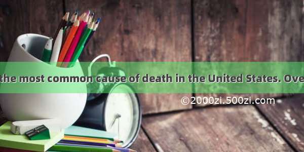 Heart disease is the most common cause of death in the United States. Over a million peopl