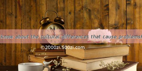 It is important to know about the cultural differences that cause problemsA. mustB. mayC.