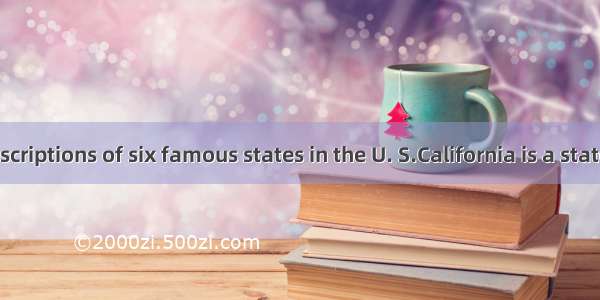 Below are descriptions of six famous states in the U. S.California is a state located on t