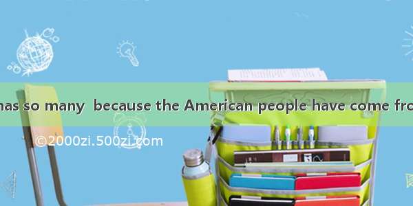 American English has so many  because the American people have come from all over the worl