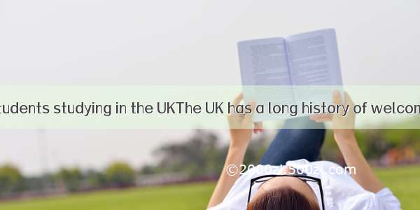 International students studying in the UKThe UK has a long history of welcoming internatio