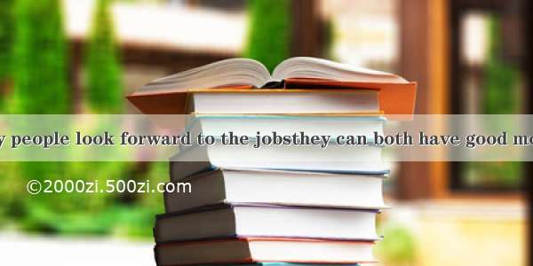 At present  many people look forward to the jobsthey can both have good money and show th