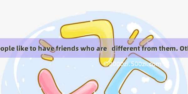 ＃117: Some people like to have friends who are   different from them. Others like to have