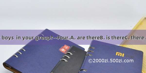 --How many boys  in your group?--Four.A. are thereB. is thereC. there areD. there is