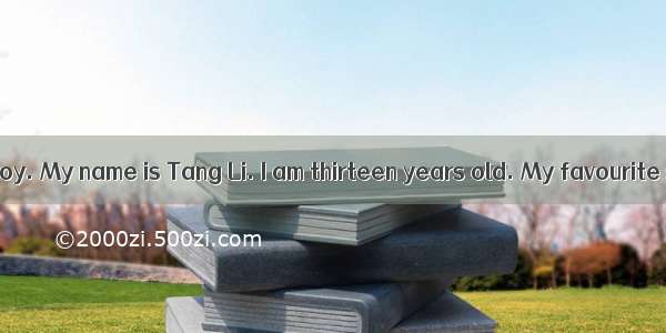 I am a Chinese boy. My name is Tang Li. I am thirteen years old. My favourite sport is foo