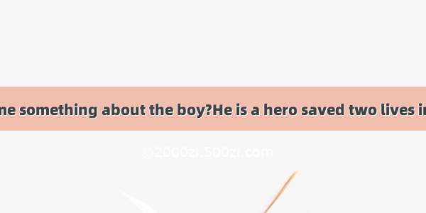 Could you tell me something about the boy?He is a hero saved two lives in the earthquak