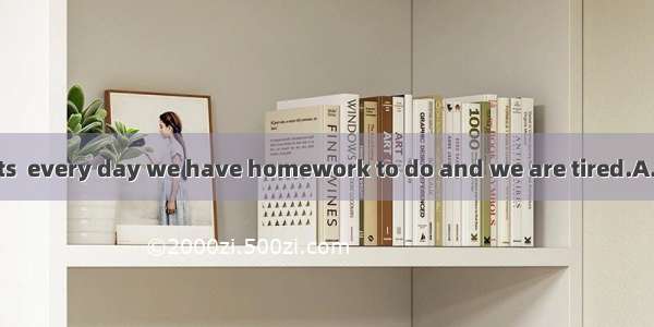 As Chinese students  every day we have homework to do and we are tired.A. too many; too mu