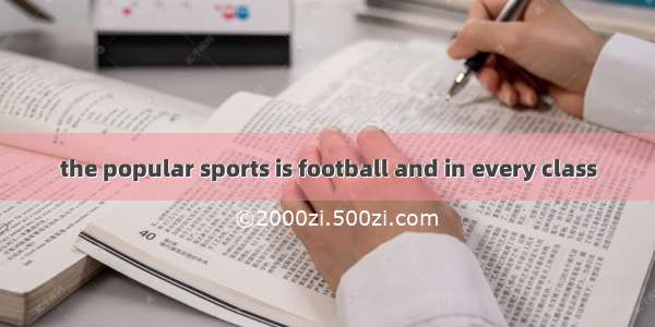 the popular sports is football and in every class
