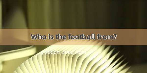 Who is the football from?